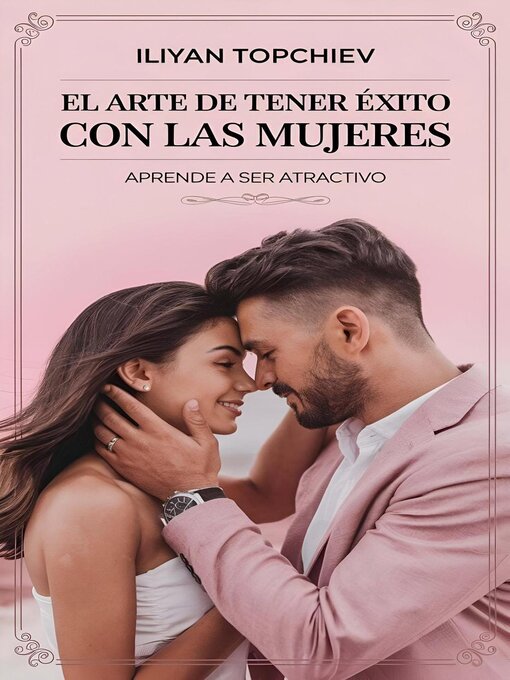 Title details for El Arte de Tener Éxito con las Mujeres by Iliyan Topchiev - Available